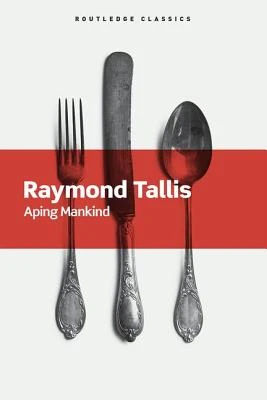 Aping Mankind – Tallis, Raymond (University of Manchester, UK) – boek cover