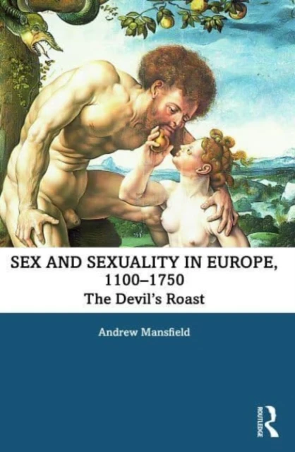 Sex and Sexuality in Europe, 1100-1750 – Andrew (Goldsmiths Mansfield – boek cover