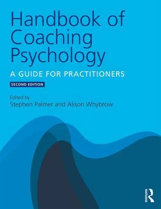 Handbook of Coaching Psychology – Stephen (Director, Centre for Coaching, International Academy for Professional Development Ltd, London, and ISCP International Centre for Coaching Psychology Research, UK) Palmer – boek cover