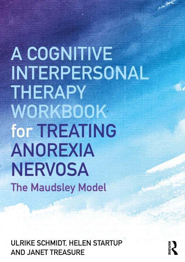 A Cognitive-Interpersonal Therapy Workbook for Treating Anorexia Nervosa – Ulrike (Maudsley Hospital and Institute of Psychiatry Schmidt – boek cover