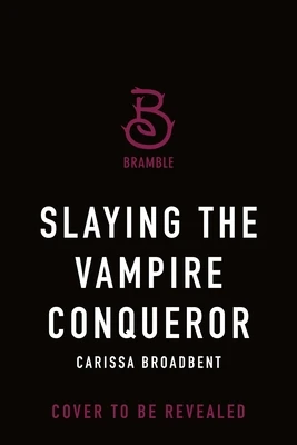 Slaying the Vampire Conqueror – Carissa Broadbent – boek cover