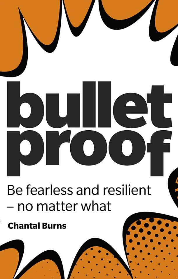 Bulletproof: Be fearless and resilient, no matter what – Chantal Burns – boek cover