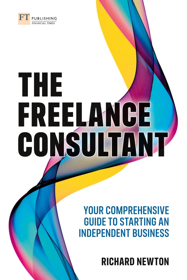 Freelance Consultant, The: Your comprehensive guide to starting an independent business – boek cover
