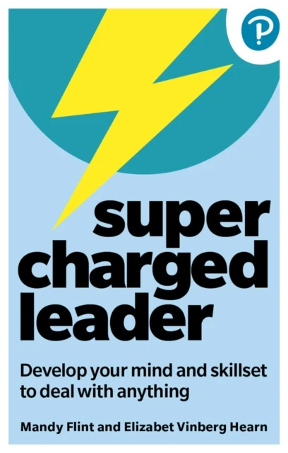 Supercharged Leader: Develop your mind and skillset to deal with anything – Mandy Flint – boek cover