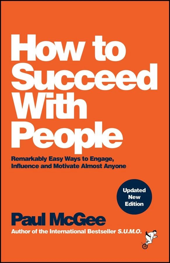 How to Succeed with People ¿ Remarkably easy ways to engage, influence and motivate almost anyone – Paul McGee – boek cover