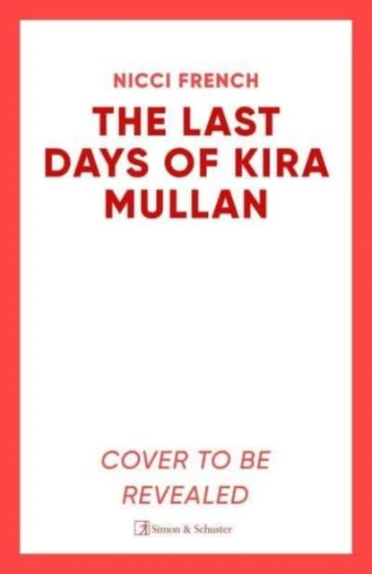 The Last Days of Kira Mullan – Nicci French – boek cover