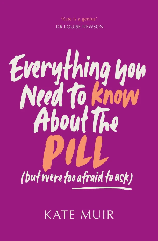 Everything You Need to Know About the Pill (but were too afraid to ask) – Kate Muir – boek cover