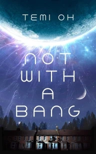 Not With a Bang – Temi Oh – boek cover