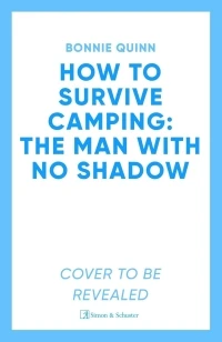 How to Survive Camping: The Man with No Shadow – Bonnie Quinn – boek cover