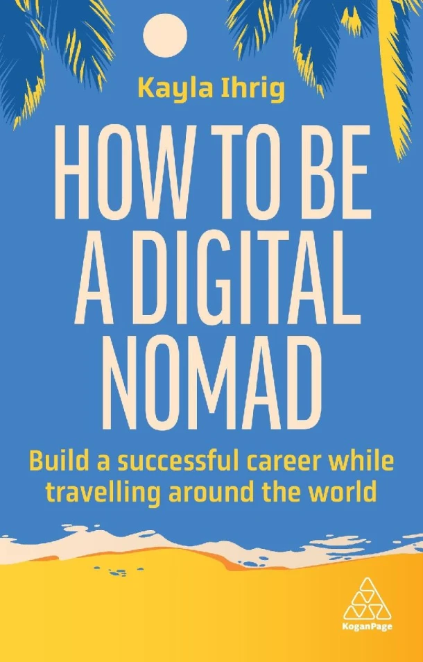 How to Be a Digital Nomad – Kayla Ihrig – boek cover