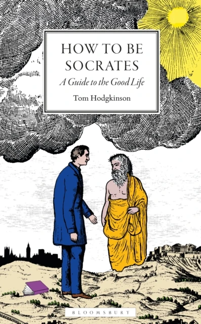 How To Be Socrates – Tom Hodgkinson – boek cover