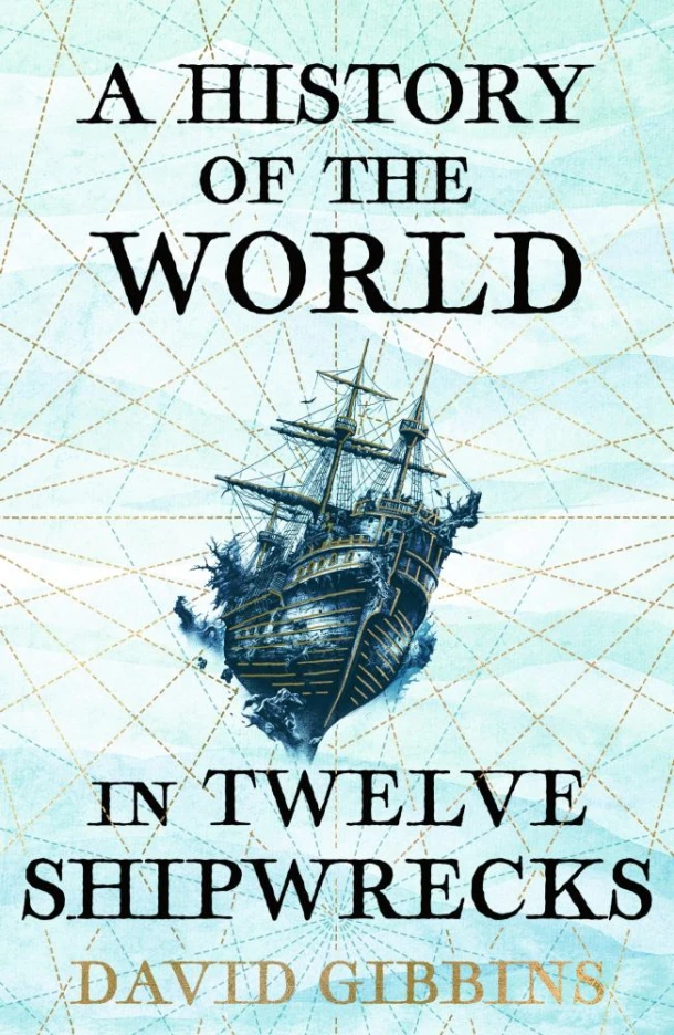 A History of the World in Twelve Shipwrecks – David Gibbins – boek cover
