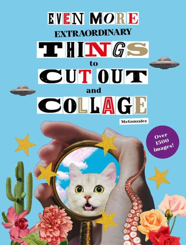 Even More Extraordinary Things to Cut Out and Collage – Paula Gonzalez – boek cover