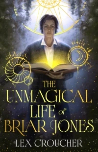The Unmagical Life of Briar Jones – Lex Croucher – boek cover