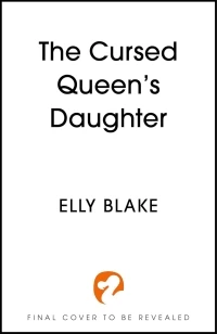 The Cursed Queen's Daughter – Elly Blake – boek cover
