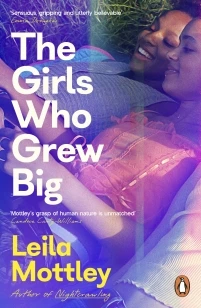 The Girls Who Grew Big – Leila Mottley – boek cover