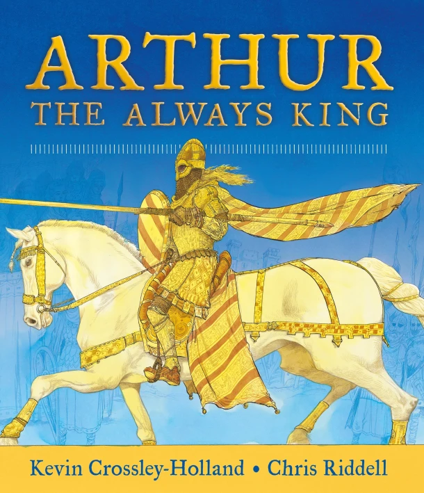 Arthur: The Always King – Kevin Crossley-Holland – boek cover