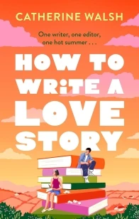 How to Write a Love Story – Catherine Walsh – boek cover