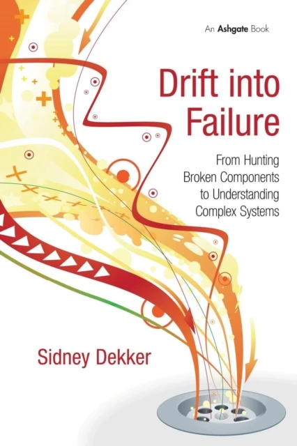 Drift into Failure – Dekker, Sidney (Griffith University, Nathan Campus, Australia) – boek cover