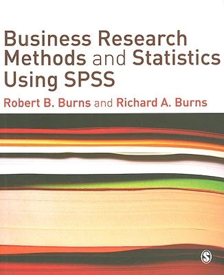 Business Research Methods and Statistics Using SPSS – Robert P. Burns – boek cover