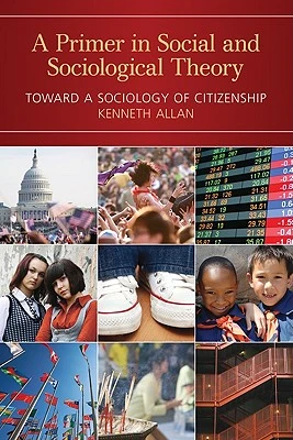A Primer in Social and Sociological Theory: Toward a Sociology of Citizenship – Allan, Kenneth – boek cover