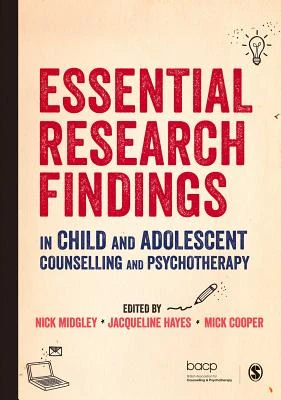 Essential Research Findings in Child and Adolescent Counselling and Psychotherapy – Nick Midgley – boek cover