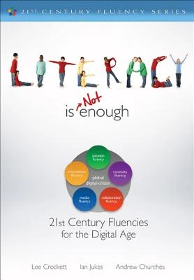 Literacy Is NOT Enough: 21st Century Fluencies for the Digital Age – Watanabe-Crockett – boek cover