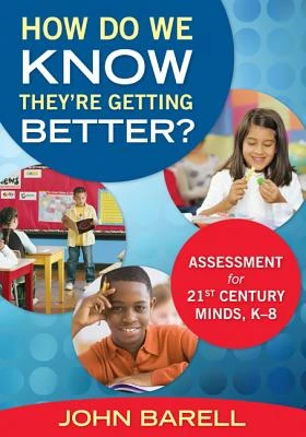 How Do We Know They re Getting Better?: Assessment for 21st Century Minds, K 8 – Barell – boek cover