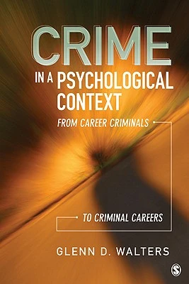 Crime in a Psychological Context: From Career Criminals to Criminal Careers – Walters – boek cover