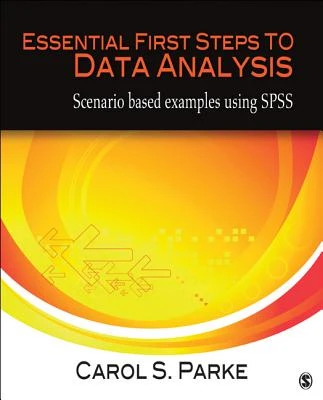 Essential First Steps to Data Analysis: Scenario-Based Examples Using SPSS – Parke – boek cover
