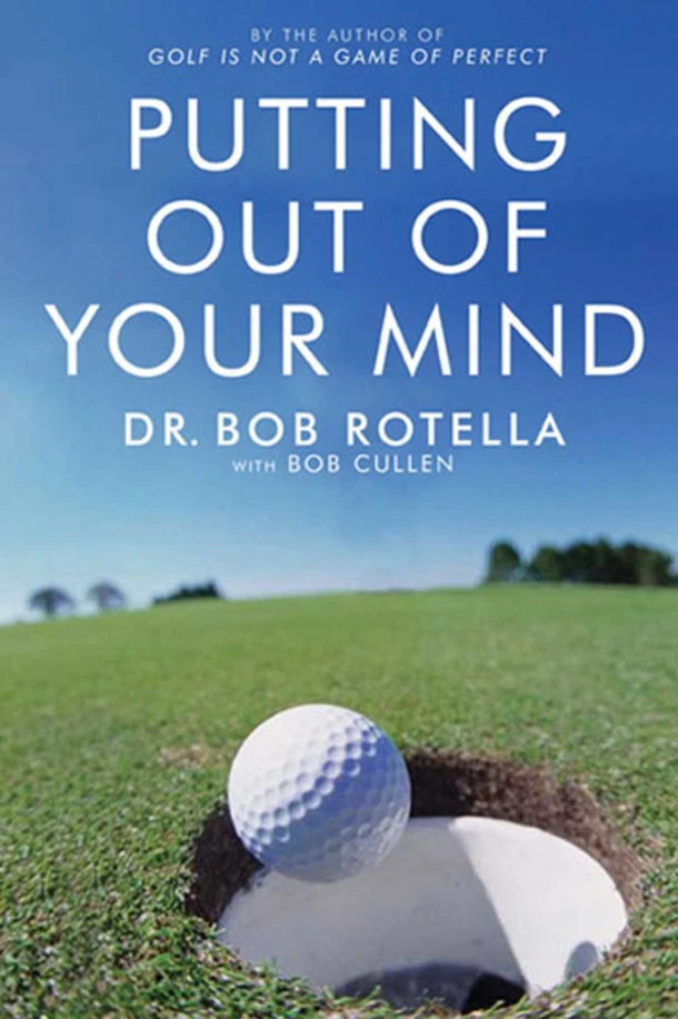 Putting Out Of Your Mind – Dr. Bob Rotella – boek cover