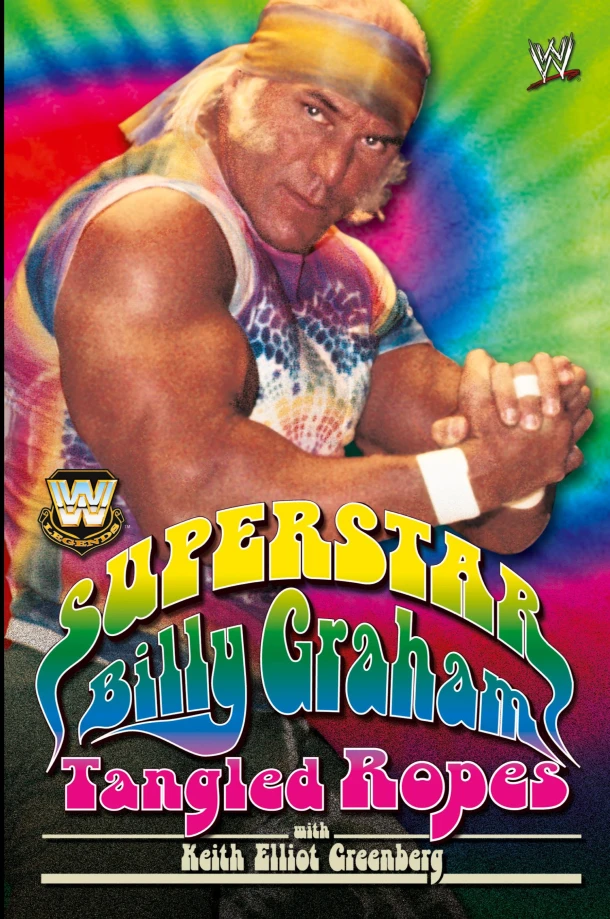 WWE Legends: Superstar Billy Graham: Tangled Ropes – Billy Graham – boek cover