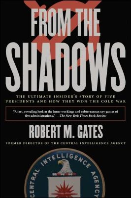 From the Shadows: The Ultimate Insider's Story of Five Presidents and How They Won the Cold War – Robert M. Gates – boek cover