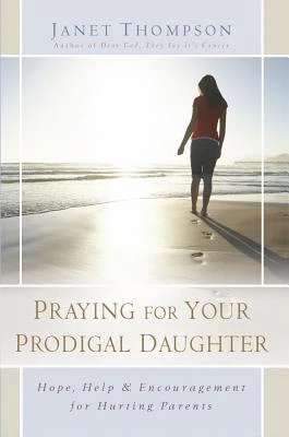 Praying for Your Prodigal Daughter – Janet Thompson – boek cover