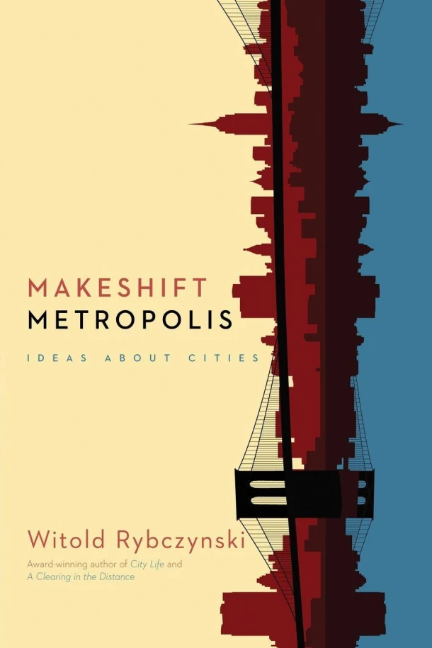 Makeshift Metropolis – Witold Rybczynski – boek cover