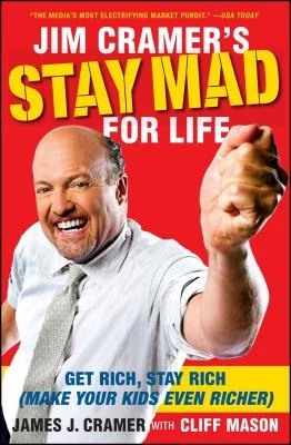 Jim Cramer's Stay Mad for Life: Get Rich, Stay Rich (Make Your Kids Even Richer) – James J. Cramer – boek cover