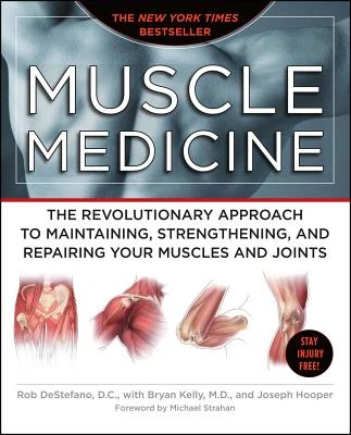 Muscle Medicine: The Revolutionary Approach to Maintaining, Strengthening, and Repairing Your Muscles and Joints – Rob DeStefano – boek cover