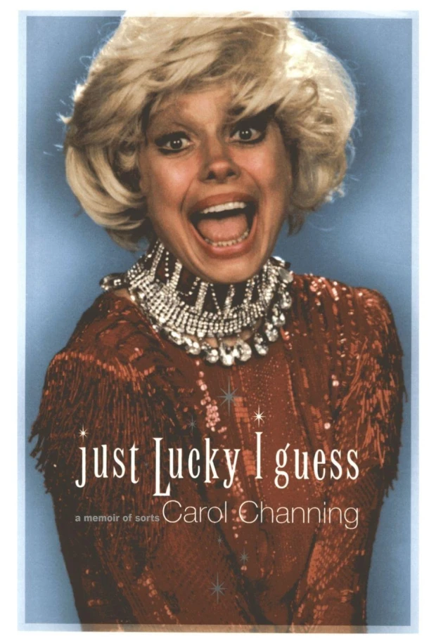 Just Lucky I Guess – Carol Channing – boek cover