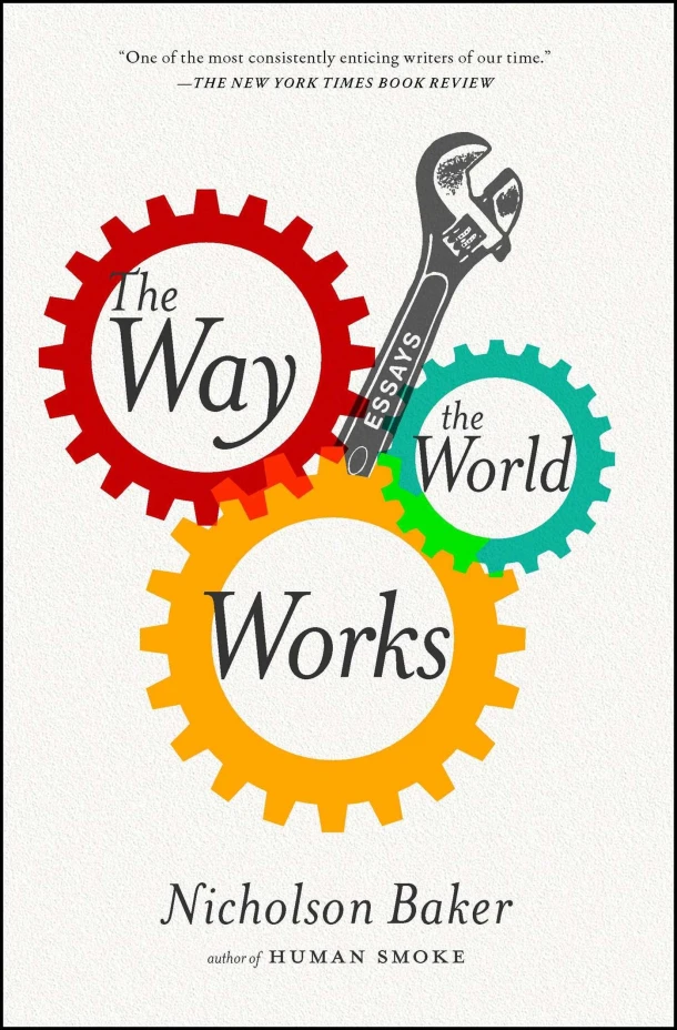 The Way the World Works – Nicholson Baker – boek cover