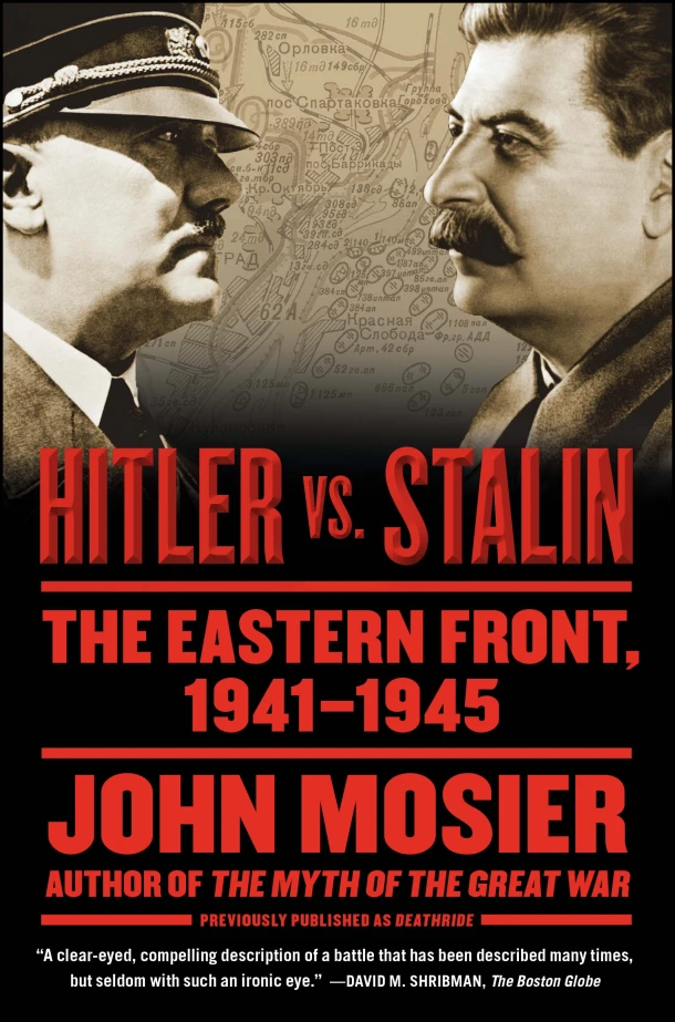 Hitler vs. Stalin: The Eastern Front, 1941-1945 – John Mosier – boek cover