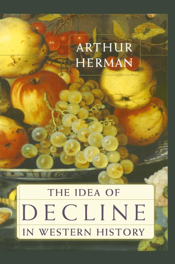 The Idea of Decline in Western History – Arthur Herman – boek cover