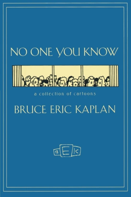 NO ONE YOU KNOW – Bruce Eric Kaplan – boek cover