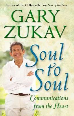 Soul to Soul: Communications from the Heart – Gary Zukav – boek cover
