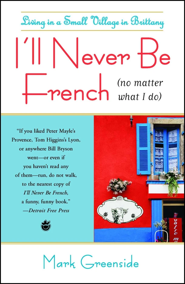 I'll Never Be French (no matter what I do) – Mark Greenside – boek cover