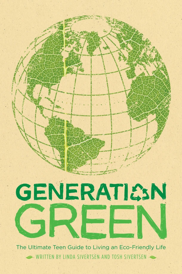 Generation Green: The Ultimate Teen Guide to Living an Eco-Friendly Life – Linda Sivertsen – boek cover