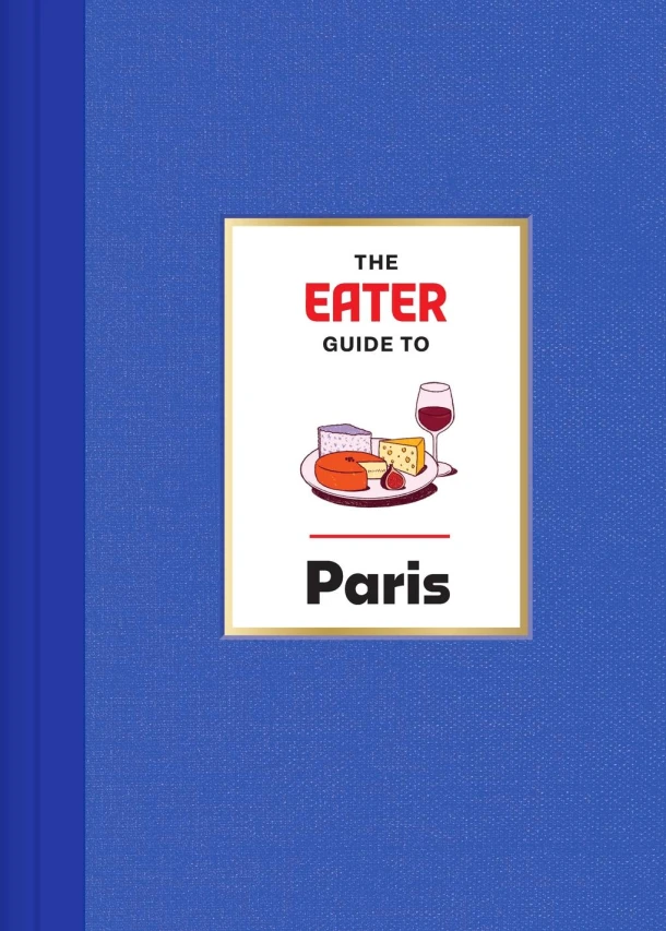 The Eater Guide to Paris – Eater – boek cover