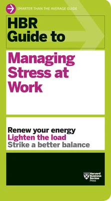 HBR Guide to Managing Stress at Work (HBR Guide Series) – Harvard Business Review – boek cover