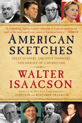 American Sketches: Great Leaders, Creative Thinkers, and Heroes of a Hurricane – Walter Isaacson – boek cover