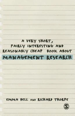 A Very Short, Fairly Interesting and Reasonably Cheap Book about Management Research – Bell – boek cover
