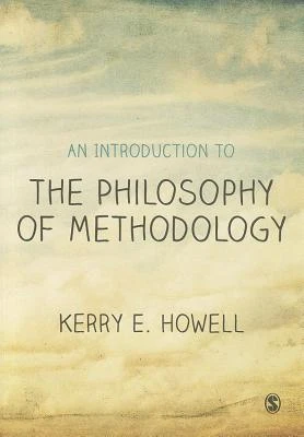 An Introduction to the Philosophy of Methodology – Howell, Kerry E – boek cover